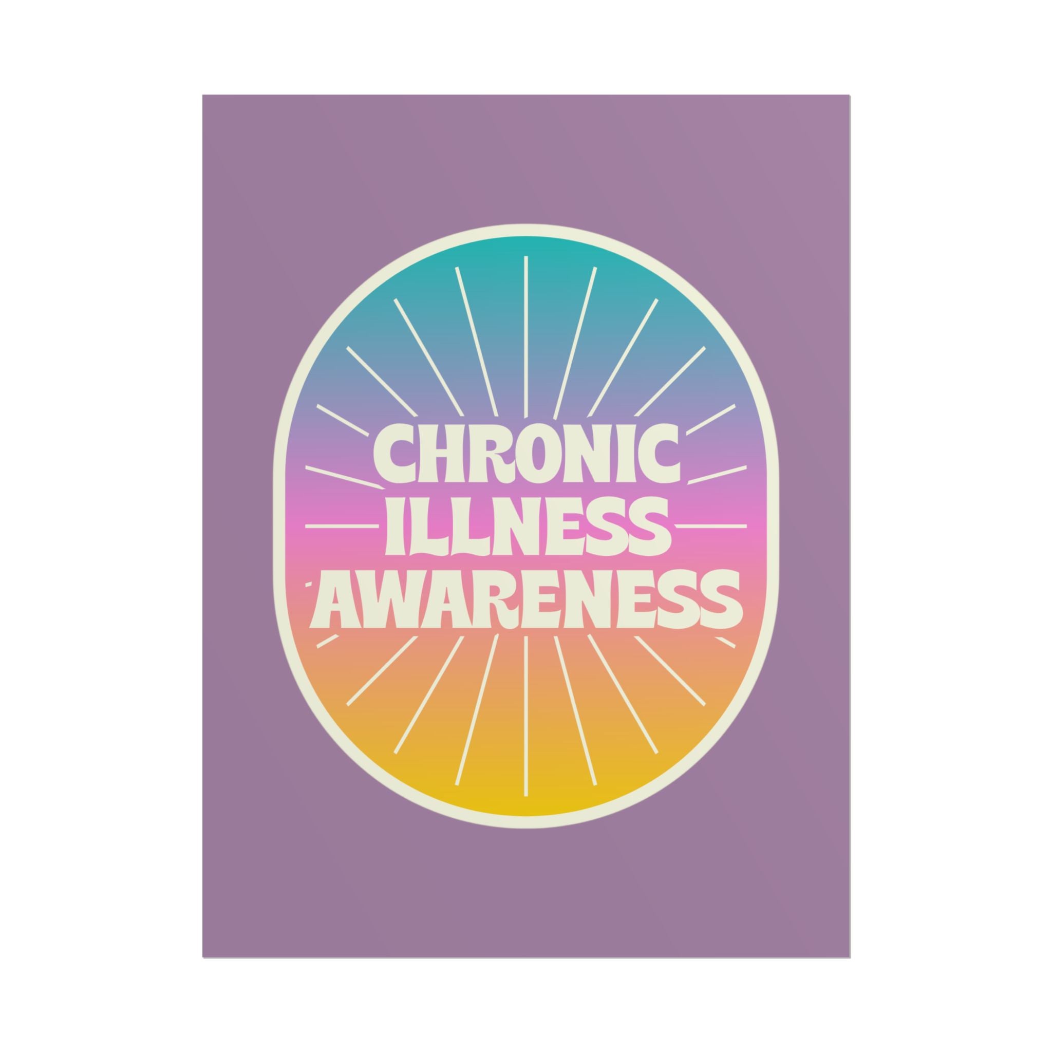 Chronic Illness Awareness - Rolled Poster