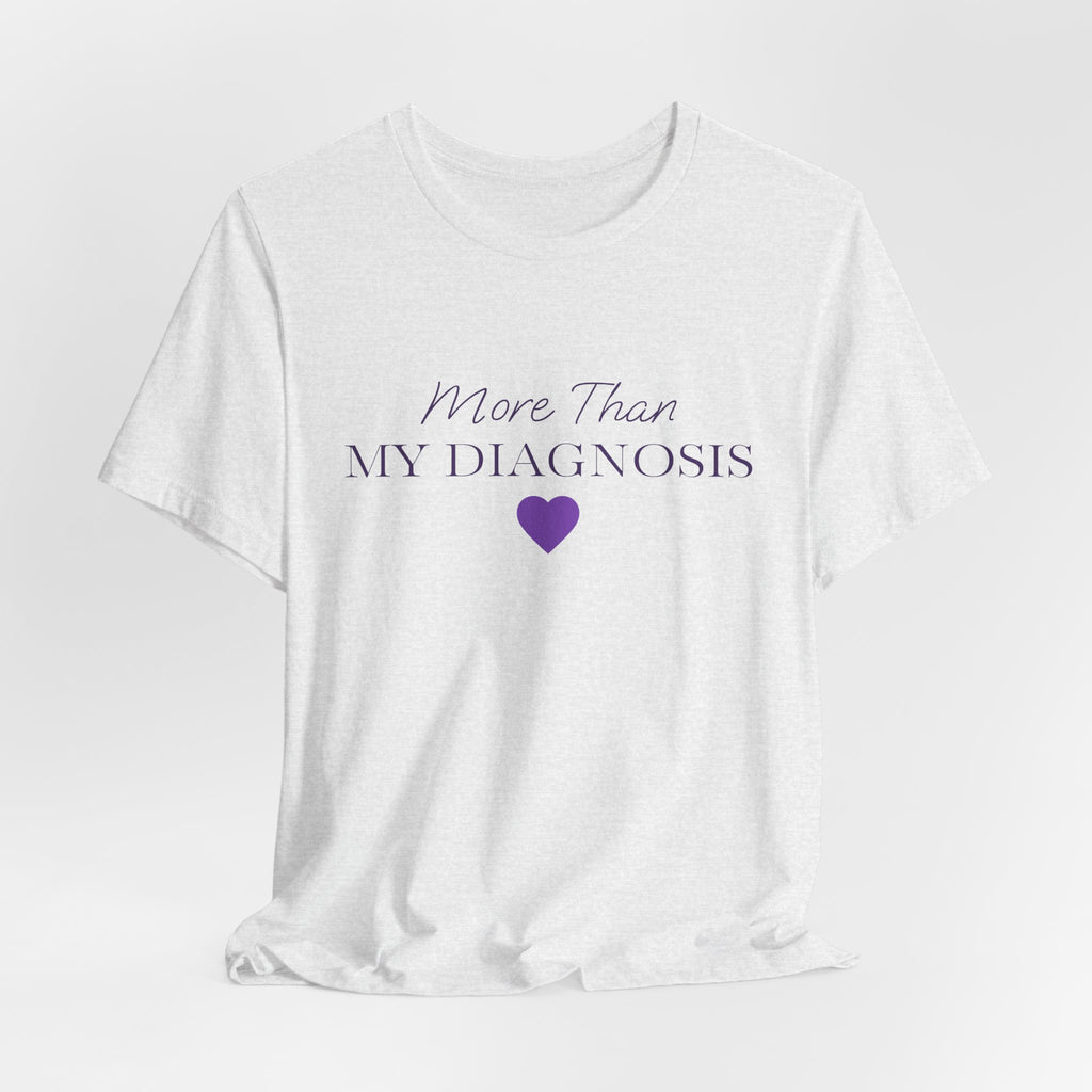 More Than My Diagnosis T‑Shirt —  Chronic Illness Awareness Tee
