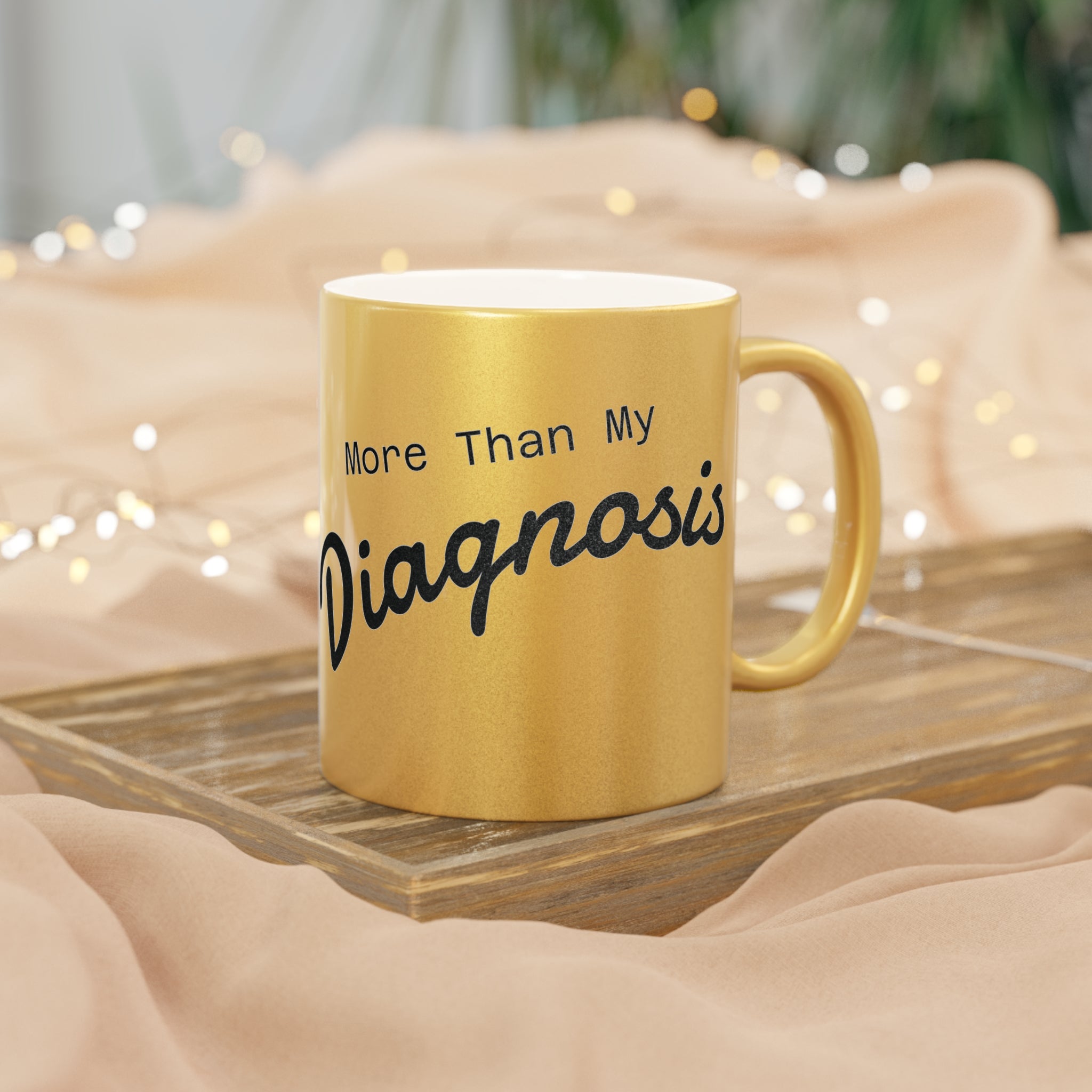 More Than My Diagnosis Metallic Mug (Gold)