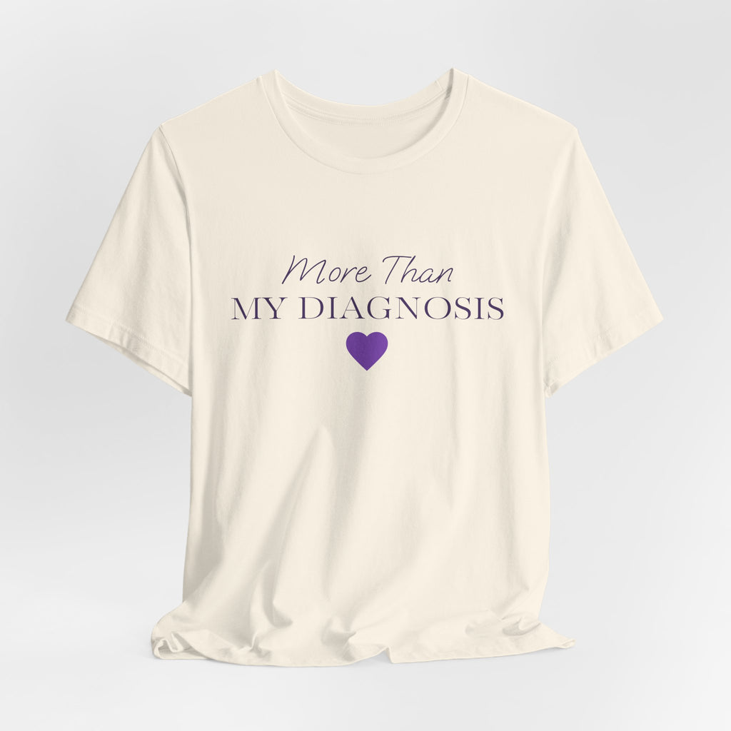 More Than My Diagnosis T‑Shirt —  Chronic Illness Awareness Tee