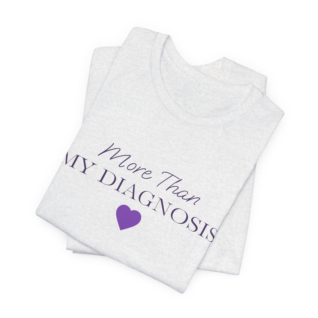 More Than My Diagnosis T‑Shirt —  Chronic Illness Awareness Tee