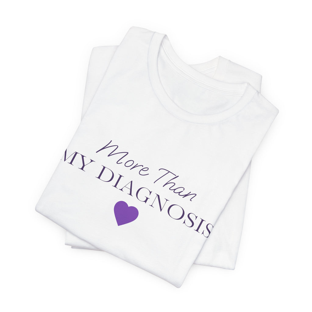 More Than My Diagnosis T‑Shirt —  Chronic Illness Awareness Tee