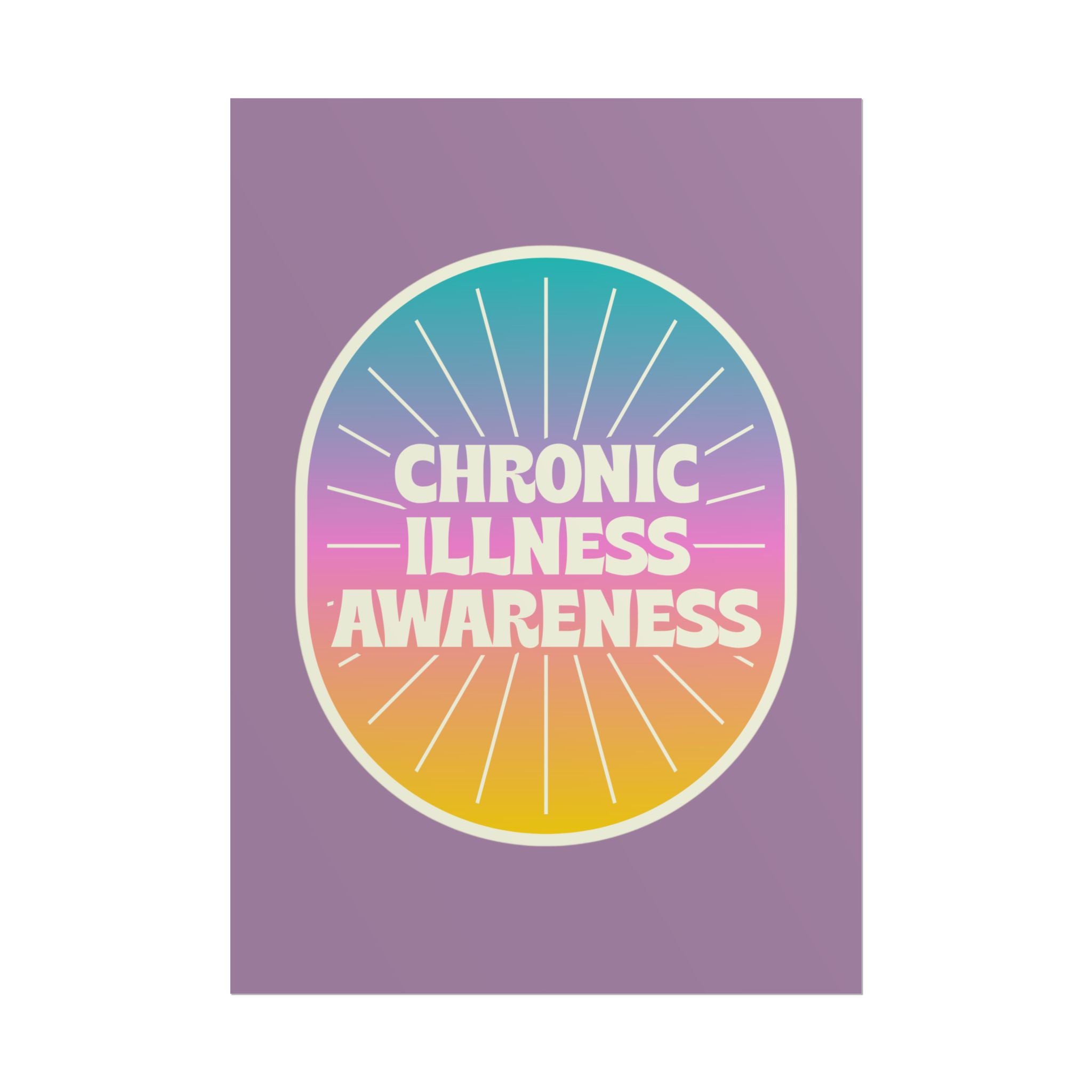 Chronic Illness Awareness - Rolled Poster
