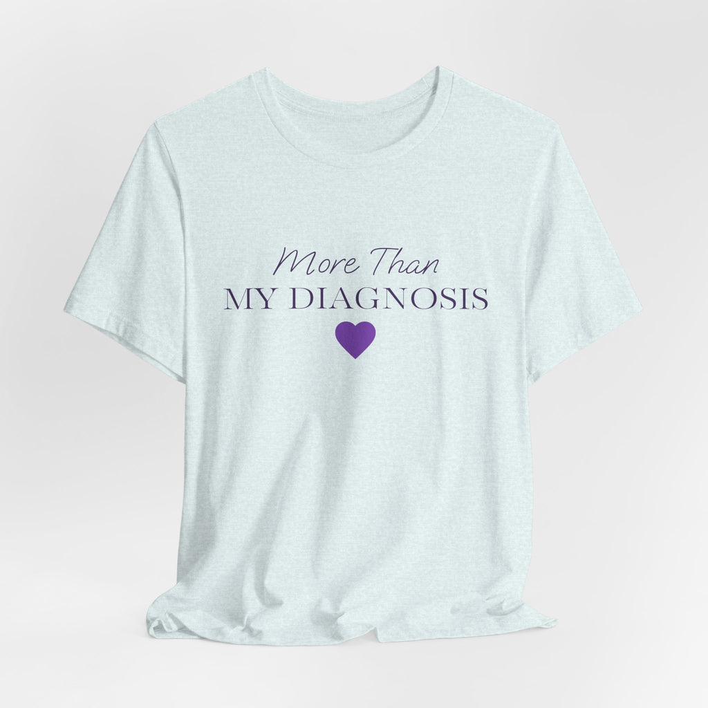 More Than My Diagnosis T‑Shirt —  Chronic Illness Awareness Tee