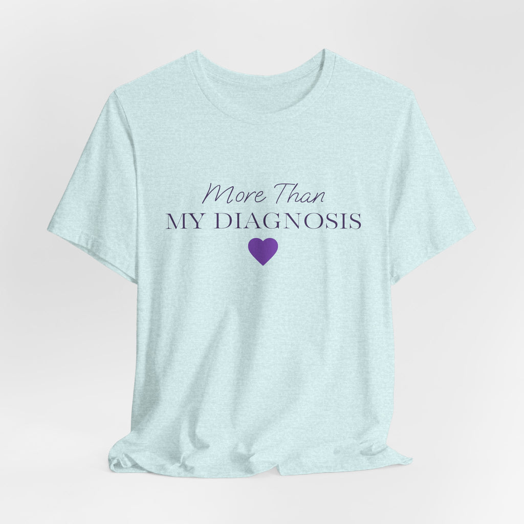 More Than My Diagnosis T‑Shirt —  Chronic Illness Awareness Tee