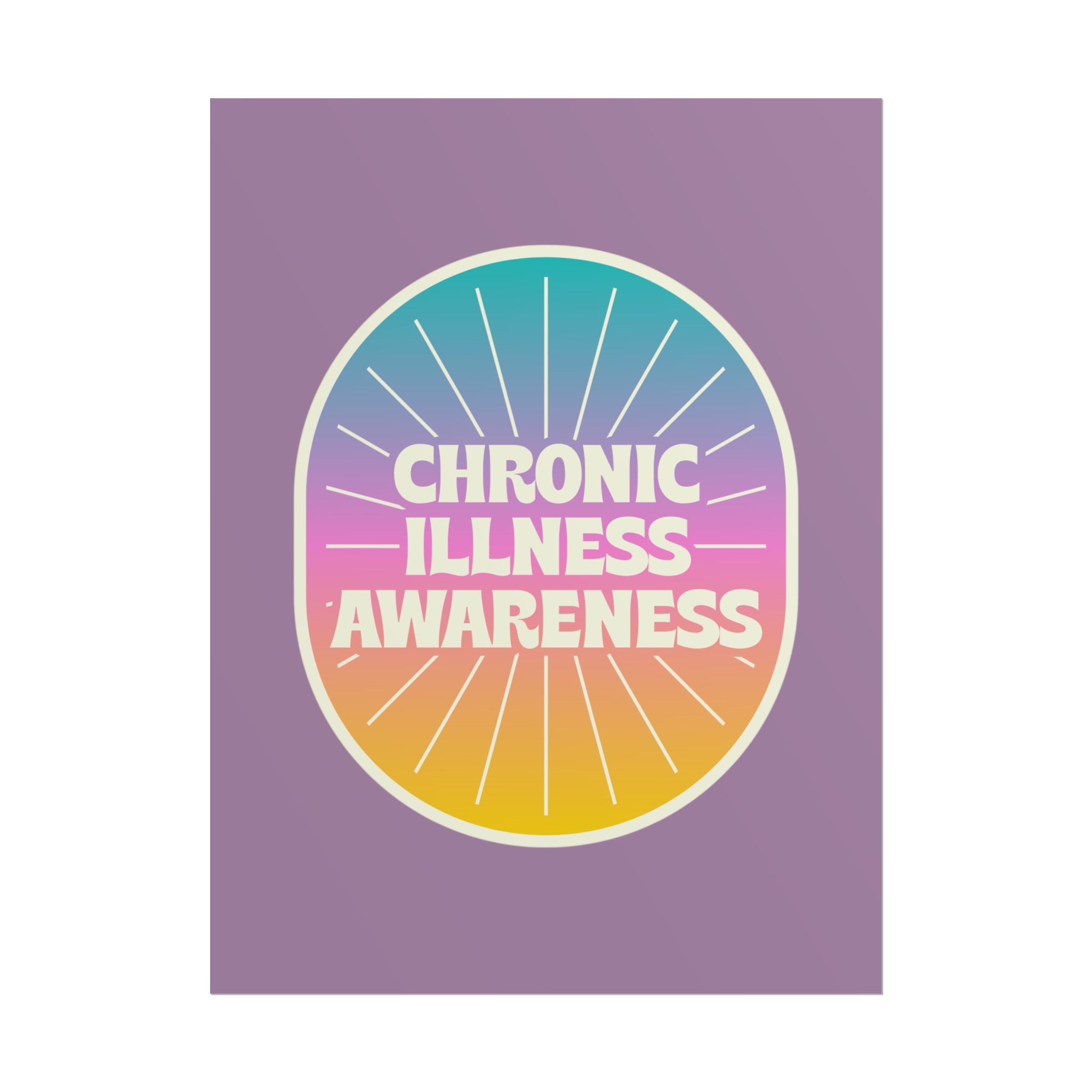 Chronic Illness Awareness - Rolled Poster