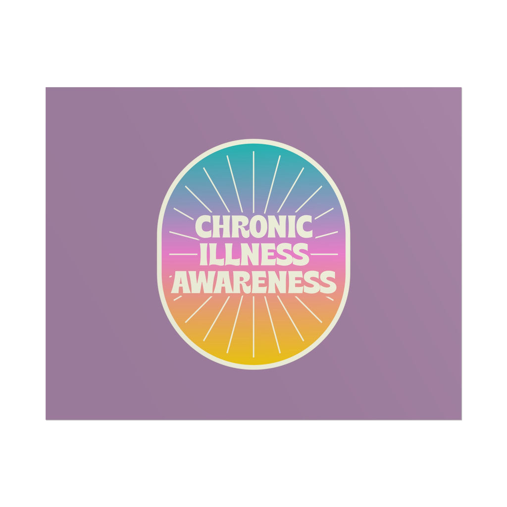 Chronic Illness Awareness - Rolled Poster
