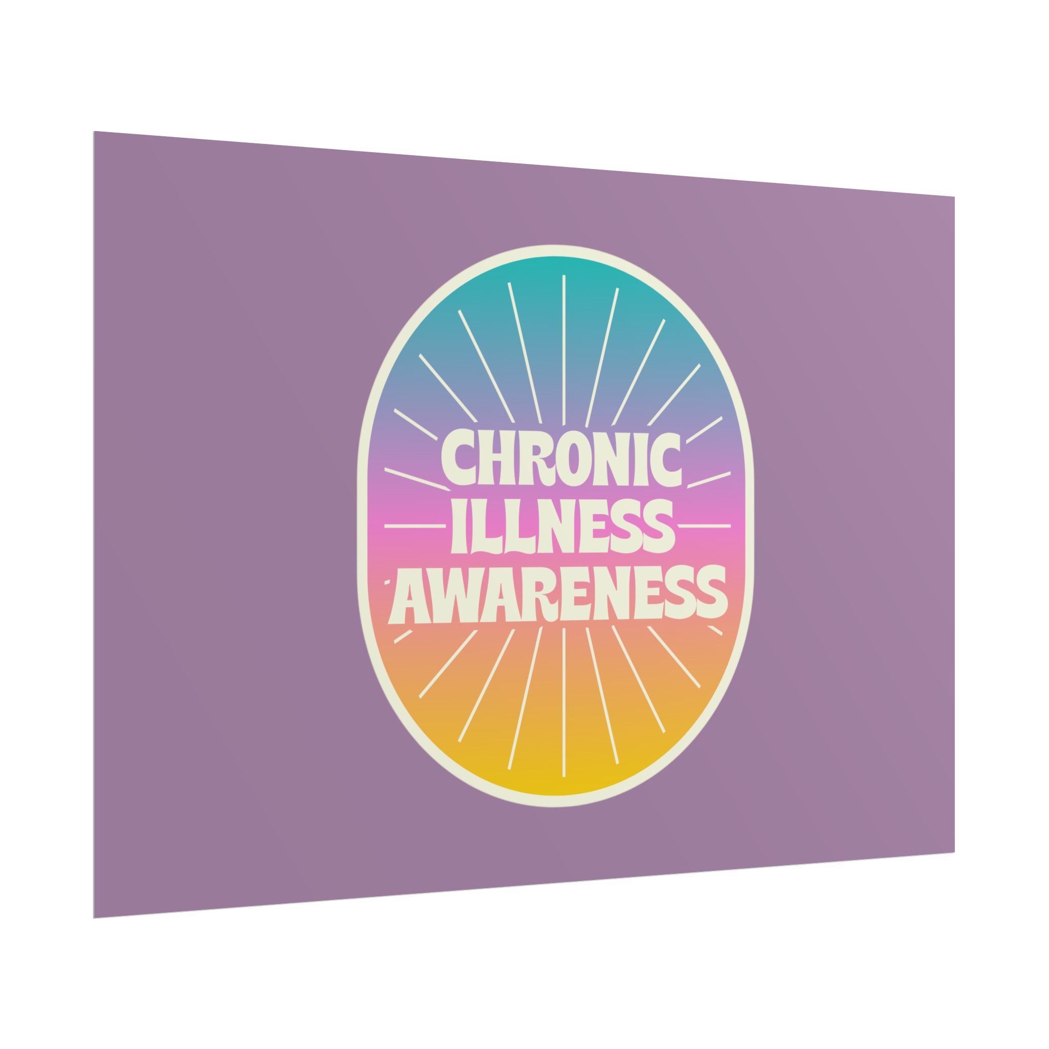 Chronic Illness Awareness - Rolled Poster
