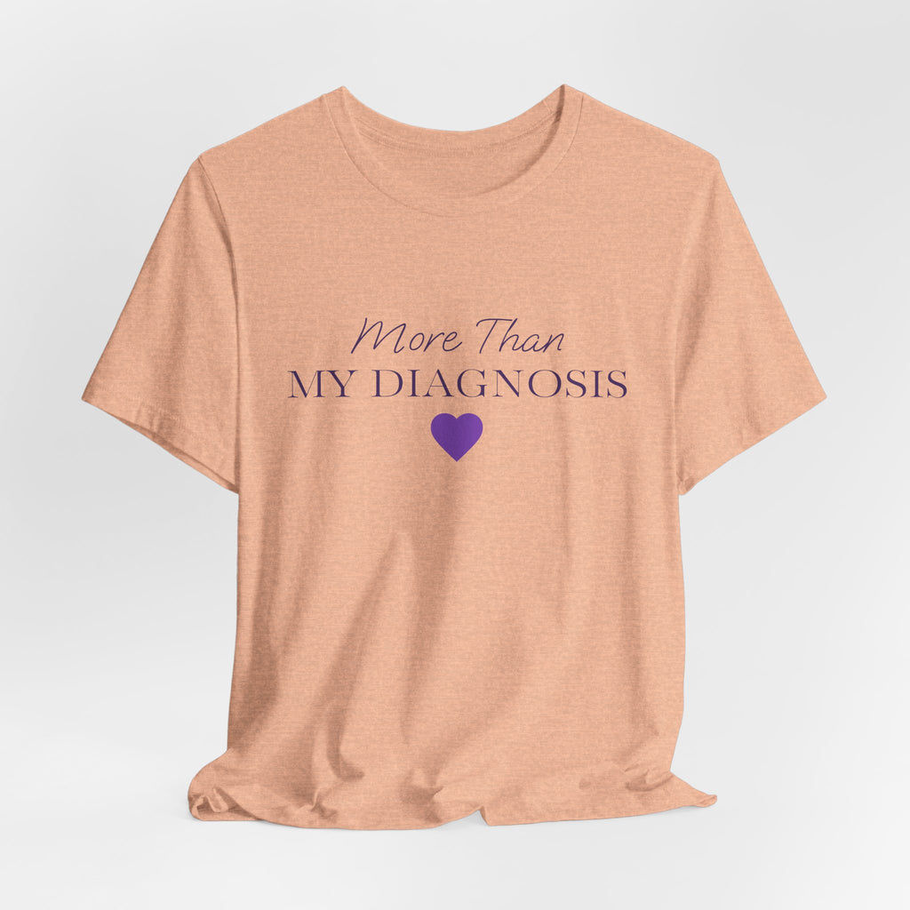 More Than My Diagnosis T‑Shirt —  Chronic Illness Awareness Tee