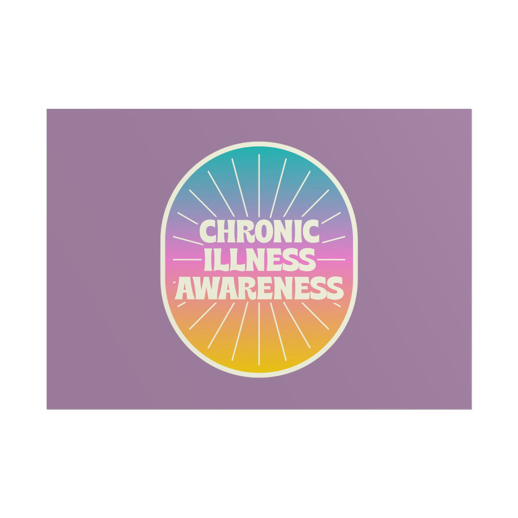 Chronic Illness Awareness - Rolled Poster