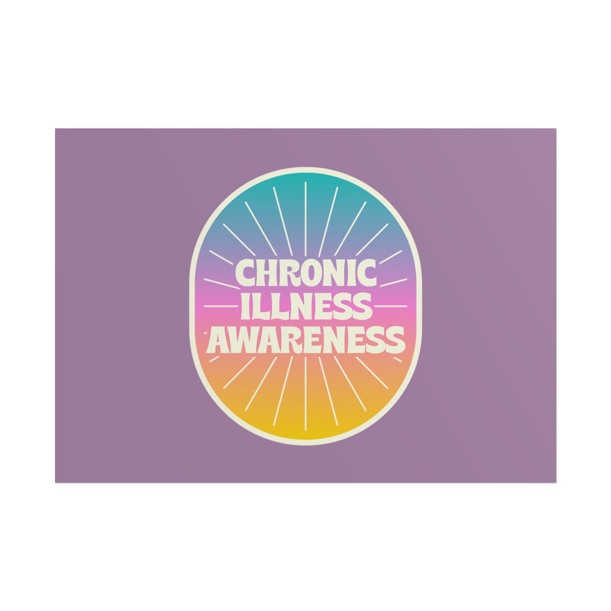 Chronic Illness Awareness - Rolled Poster