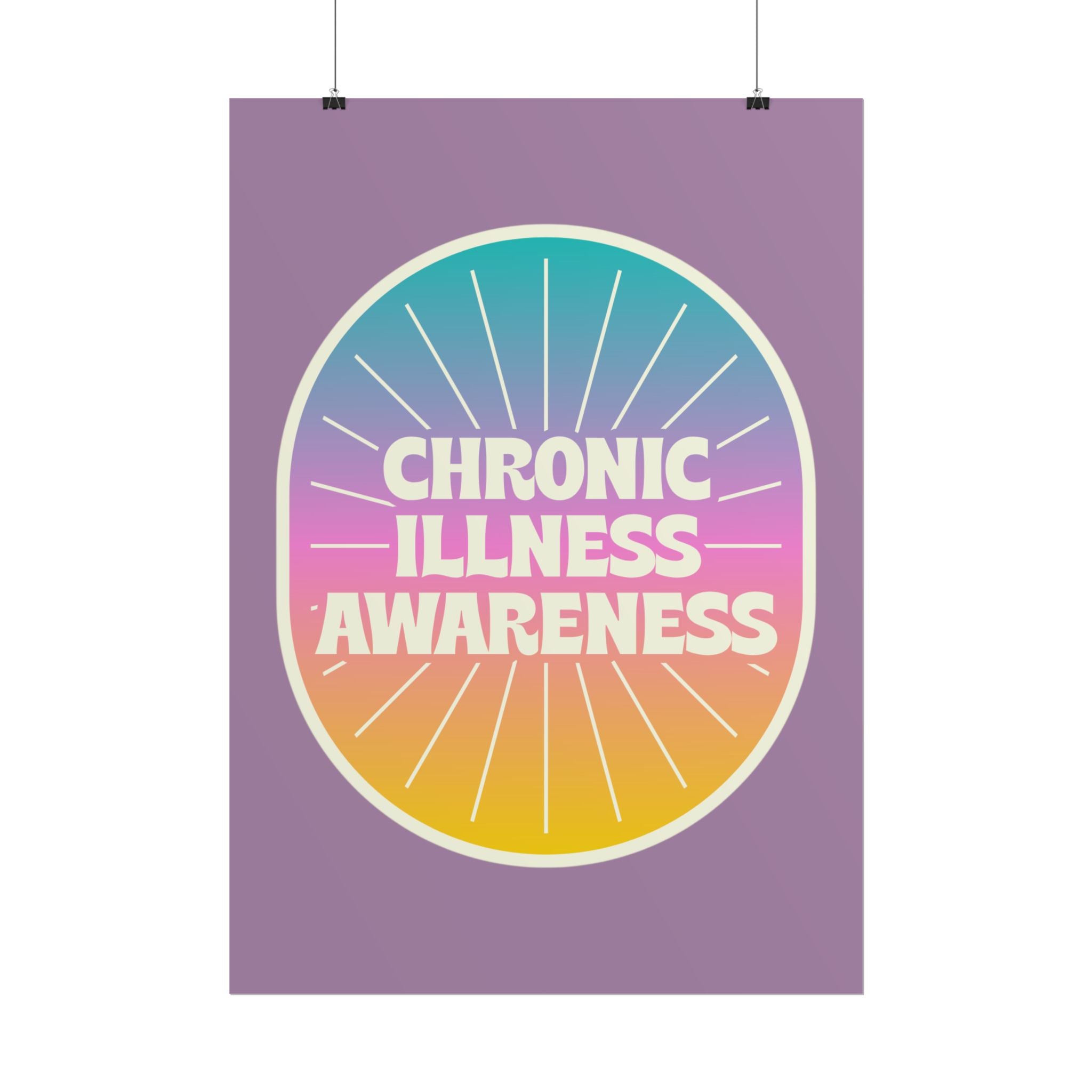 Chronic Illness Awareness - Rolled Poster