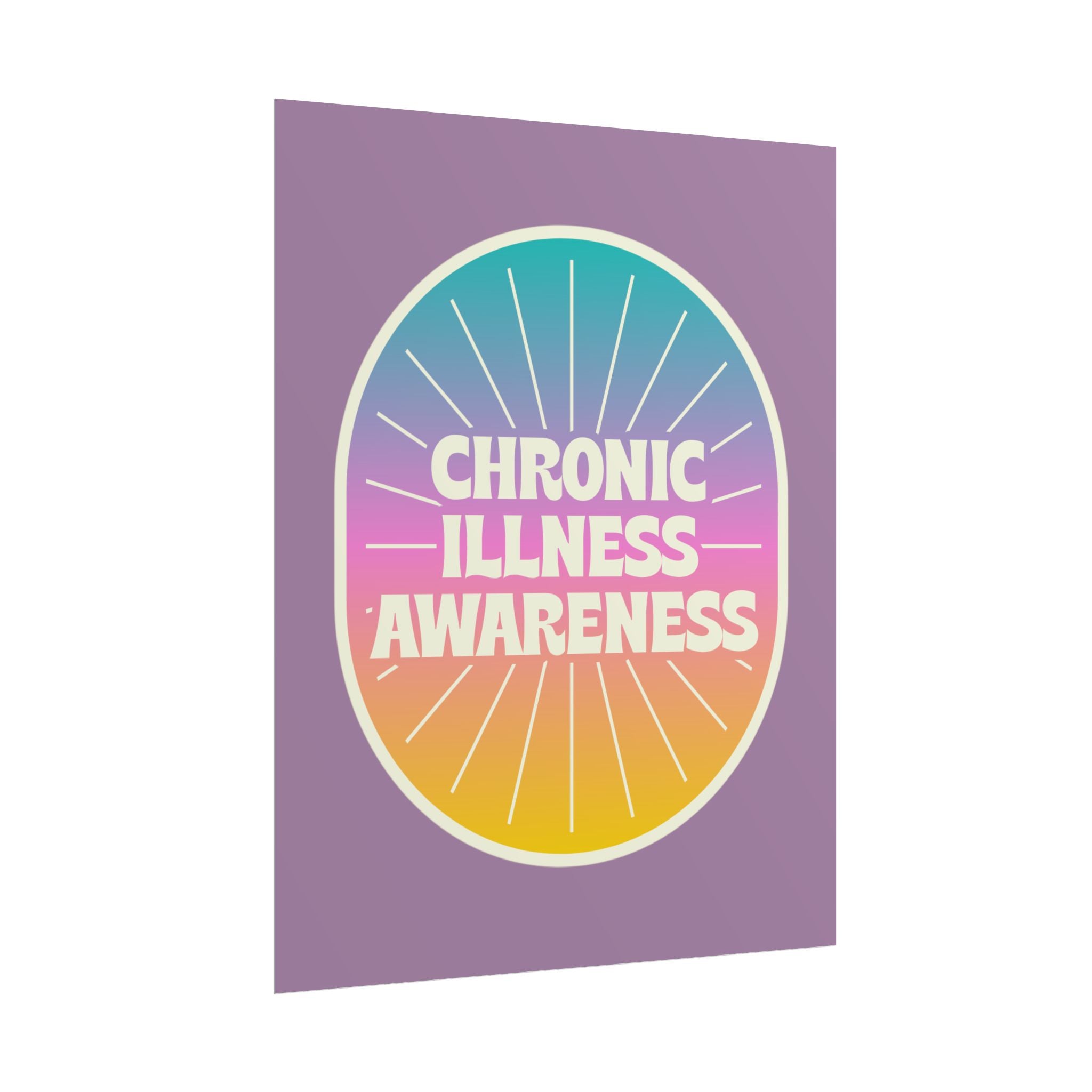 Chronic Illness Awareness - Rolled Poster