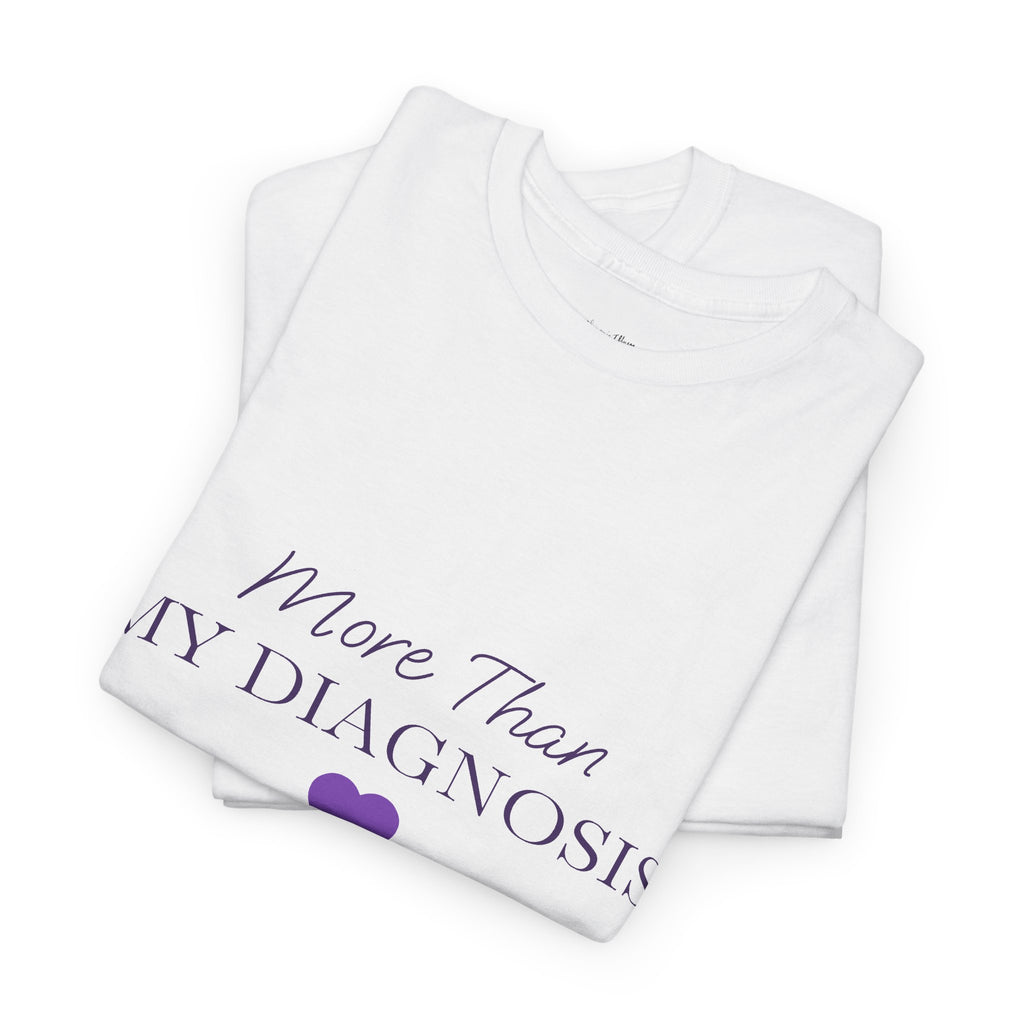 More Than My Diagnosis T-Shirt — Chronic Illness Awareness Tee