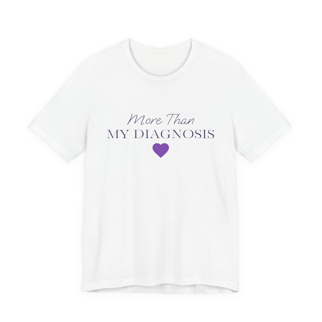 More Than My Diagnosis T‑Shirt —  Chronic Illness Awareness Tee