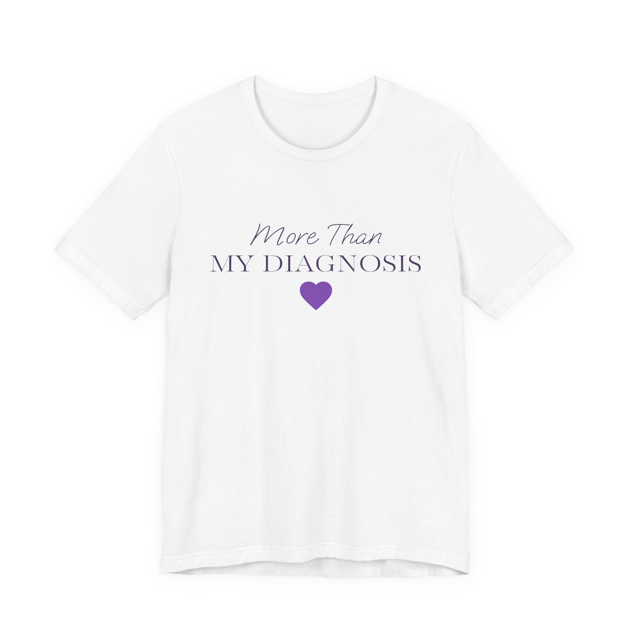 More Than My Diagnosis T‑Shirt —  Chronic Illness Awareness Tee