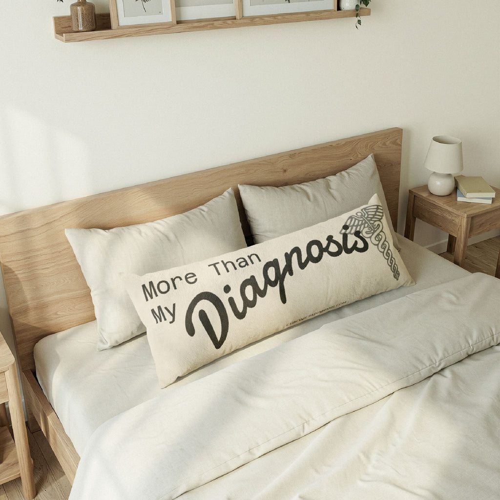 Body Pillow - More Than My Diagnosis