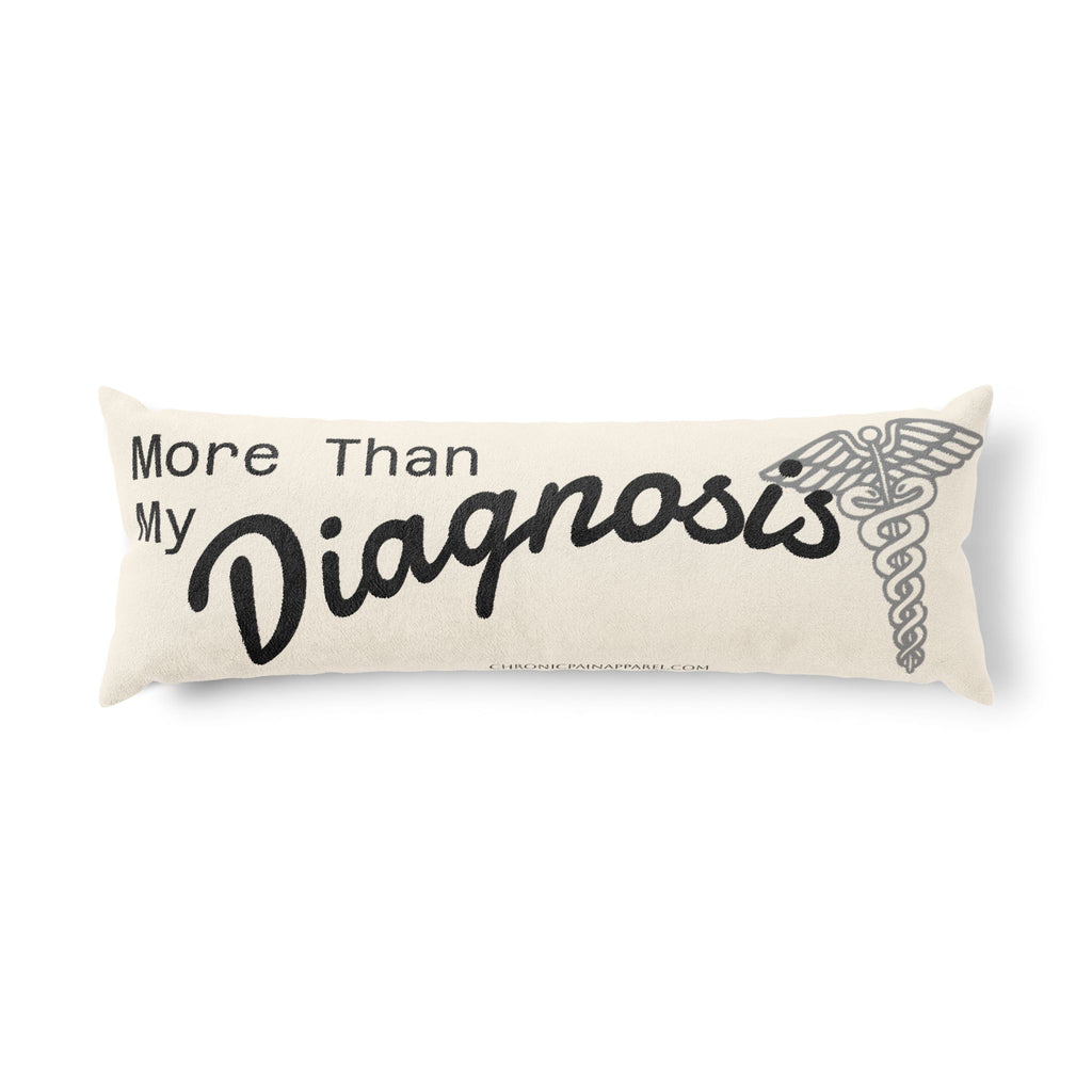 Body Pillow - More Than My Diagnosis