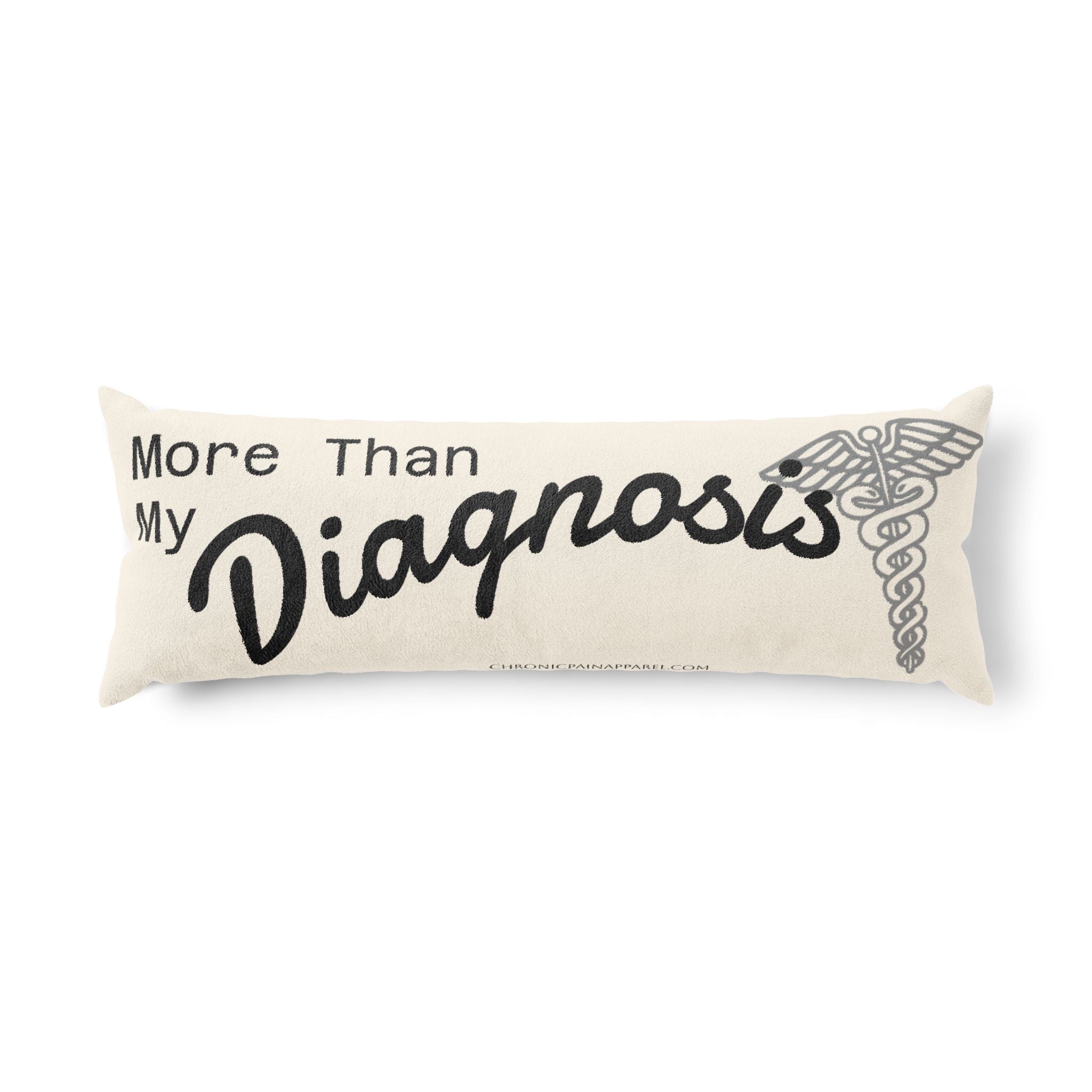 Body Pillow - More Than My Diagnosis