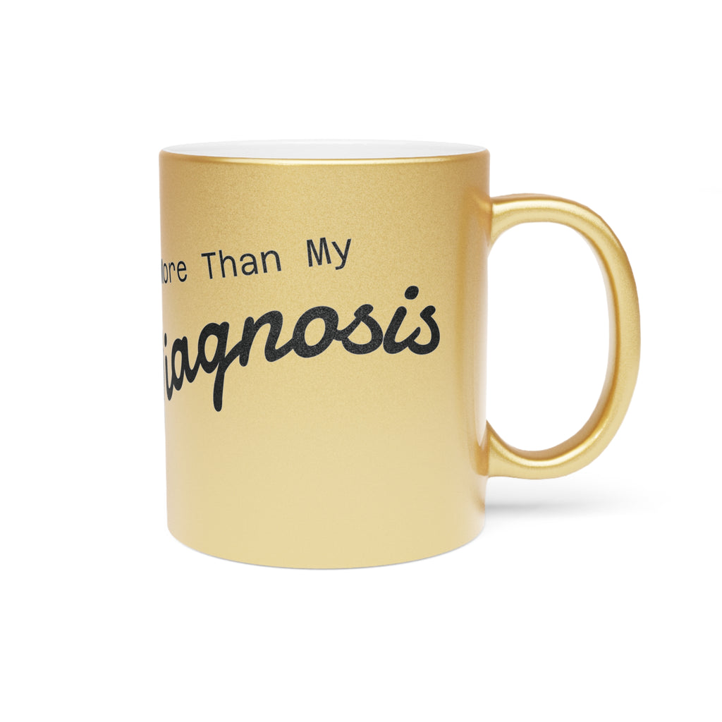 More Than My Diagnosis Metallic Mug (Gold)