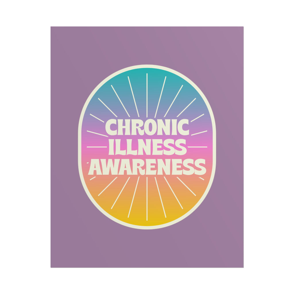 Chronic Illness Awareness - Rolled Poster