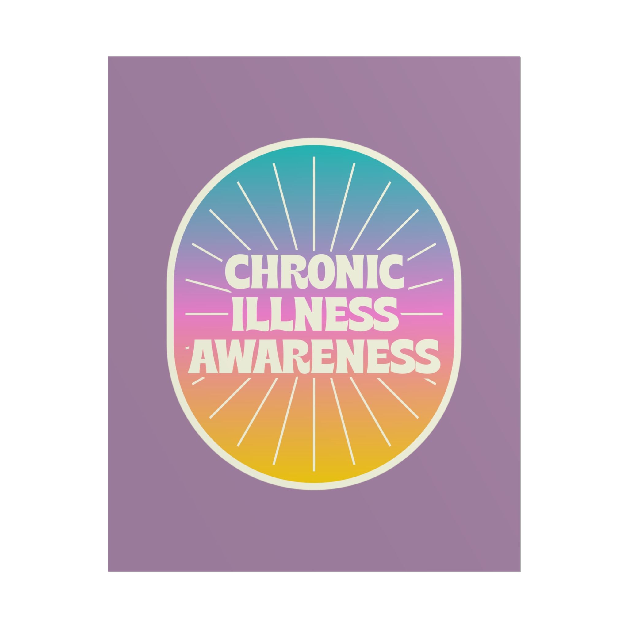 Chronic Illness Awareness - Rolled Poster