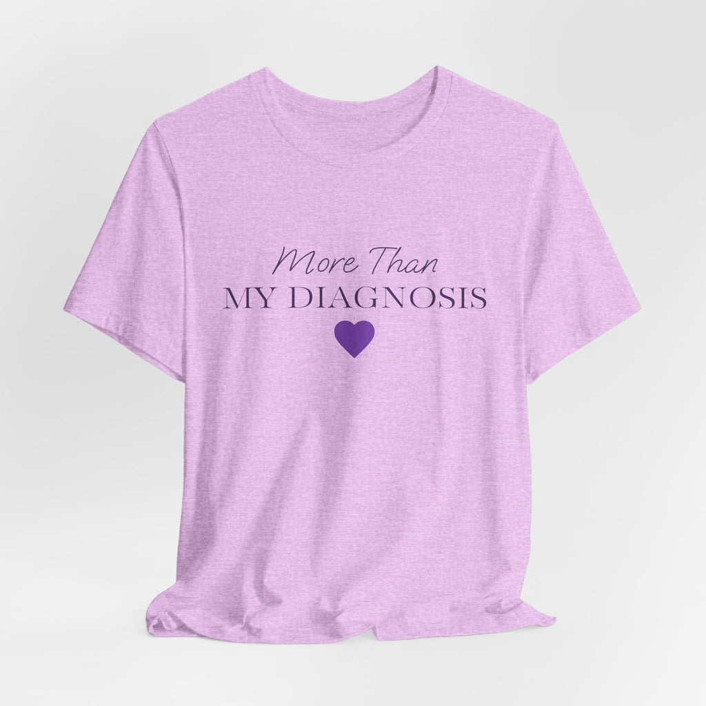 More Than My Diagnosis T‑Shirt —  Chronic Illness Awareness Tee