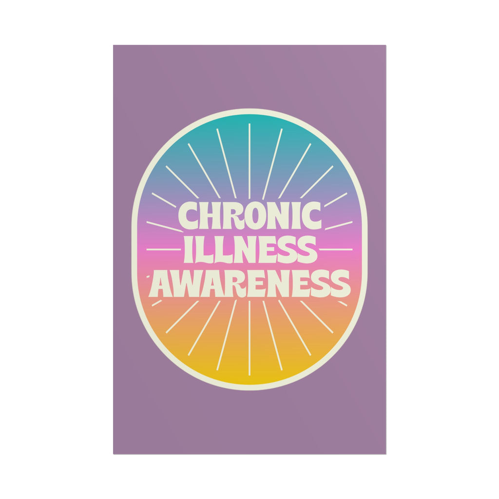 Chronic Illness Awareness - Rolled Poster