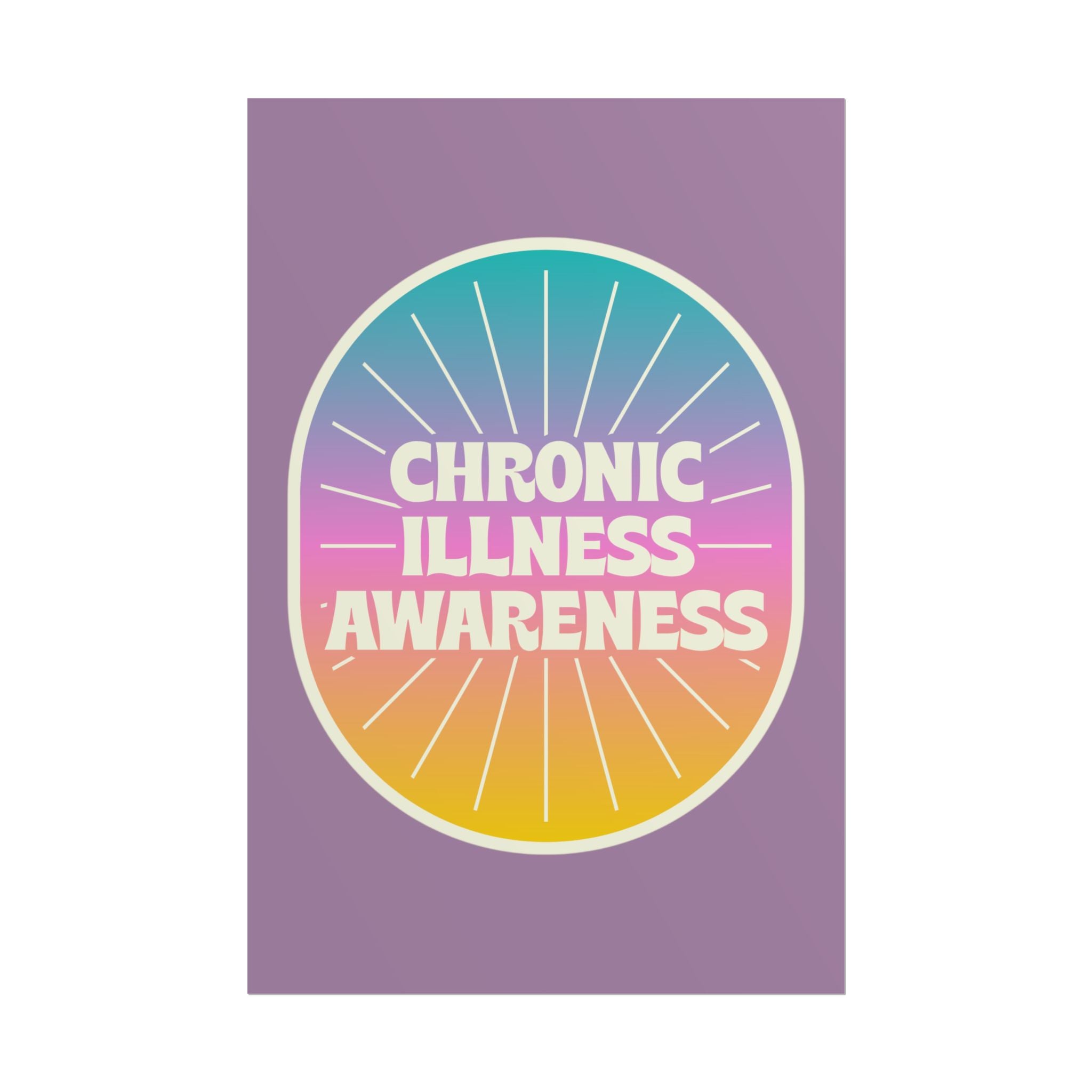 Chronic Illness Awareness - Rolled Poster