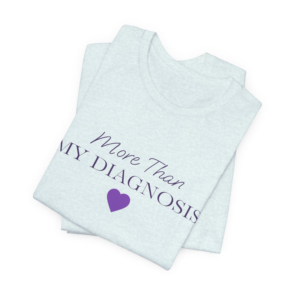 More Than My Diagnosis T‑Shirt —  Chronic Illness Awareness Tee