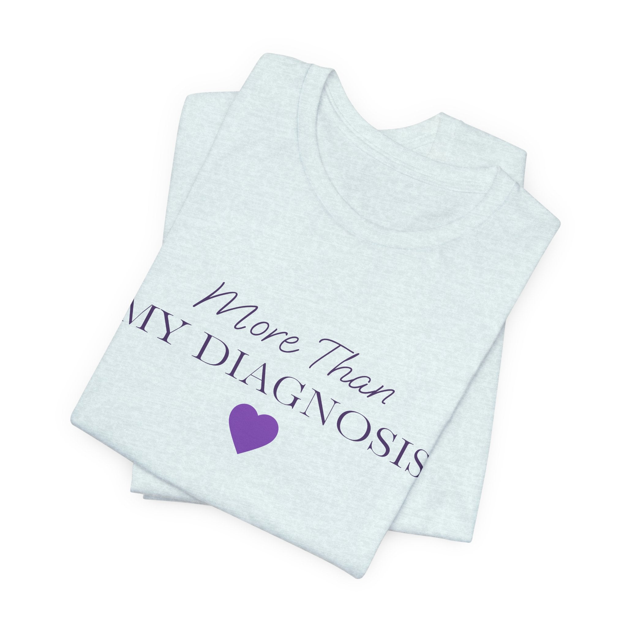More Than My Diagnosis T‑Shirt —  Chronic Illness Awareness Tee