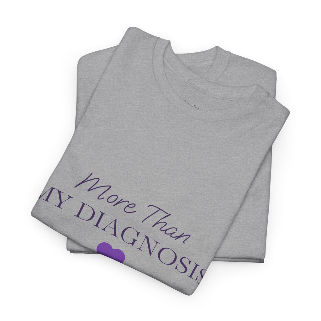 More Than My Diagnosis T-Shirt — Chronic Illness Awareness Tee
