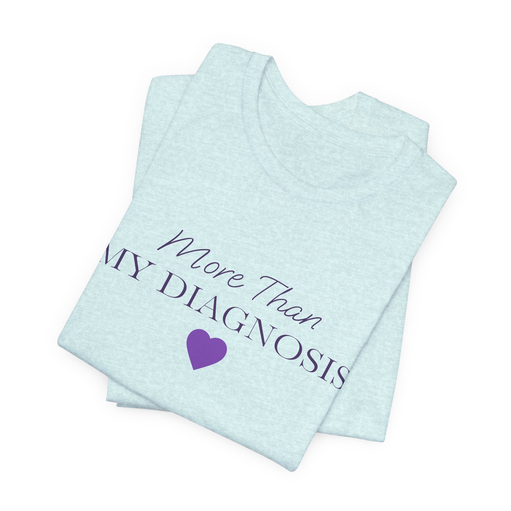 More Than My Diagnosis T‑Shirt —  Chronic Illness Awareness Tee