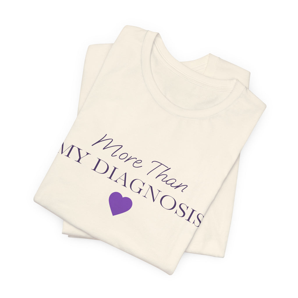 More Than My Diagnosis T‑Shirt —  Chronic Illness Awareness Tee