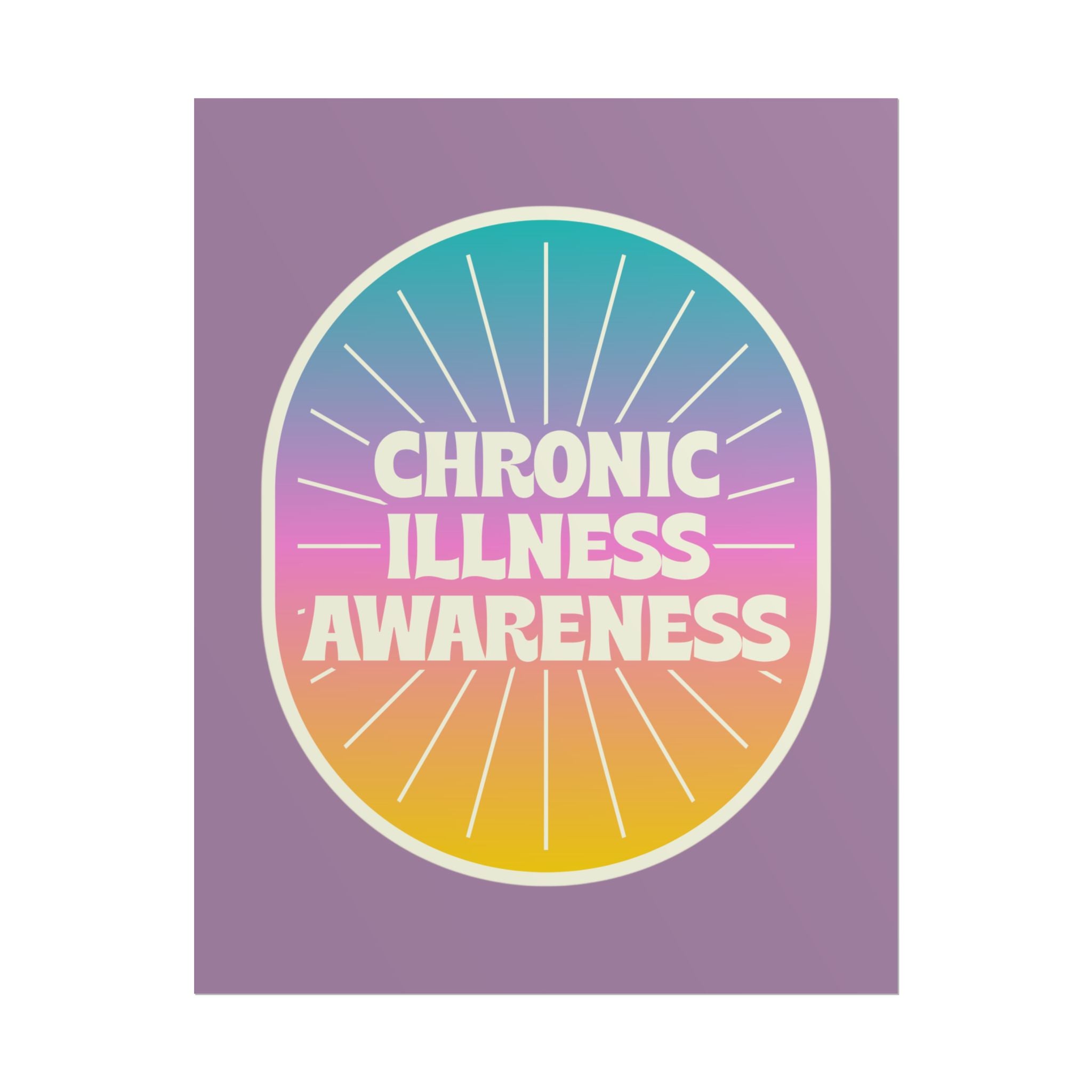 Chronic Illness Awareness - Rolled Poster