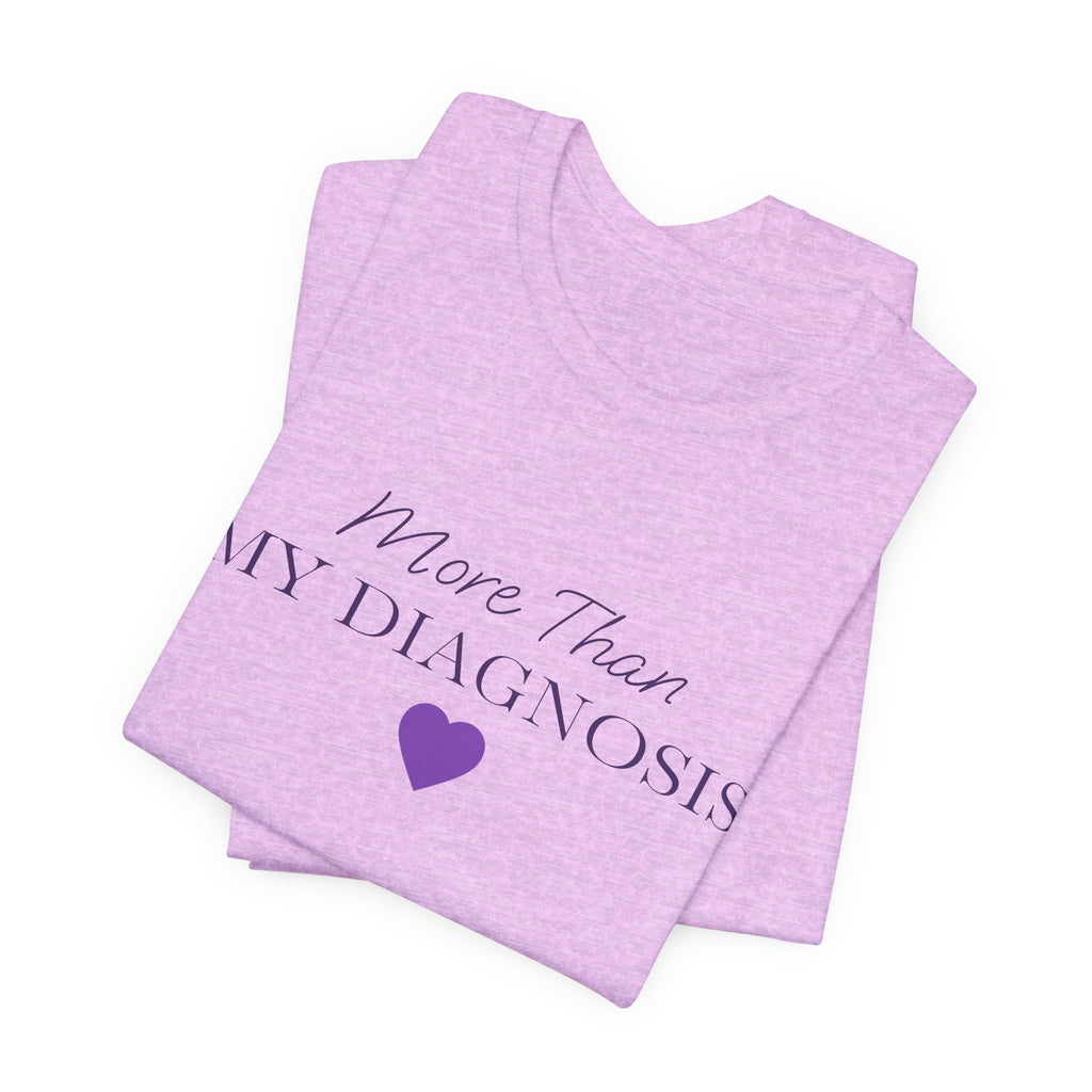 More Than My Diagnosis T‑Shirt —  Chronic Illness Awareness Tee