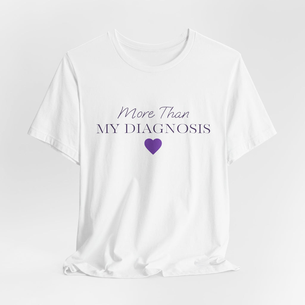 More Than My Diagnosis T‑Shirt —  Chronic Illness Awareness Tee