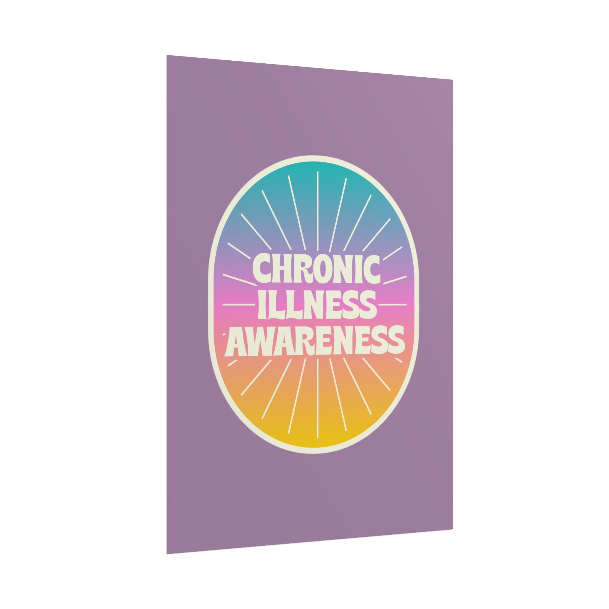 Chronic Illness Awareness - Rolled Poster
